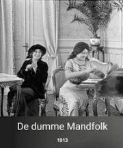 Мужчины-болваны (De dumme Mandfolk) (1913)